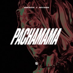 Juan Dileju X Nick Duque - PACHAMAMA