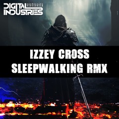 Issey Cross - Sleepwalking (Digital Industries RMX)