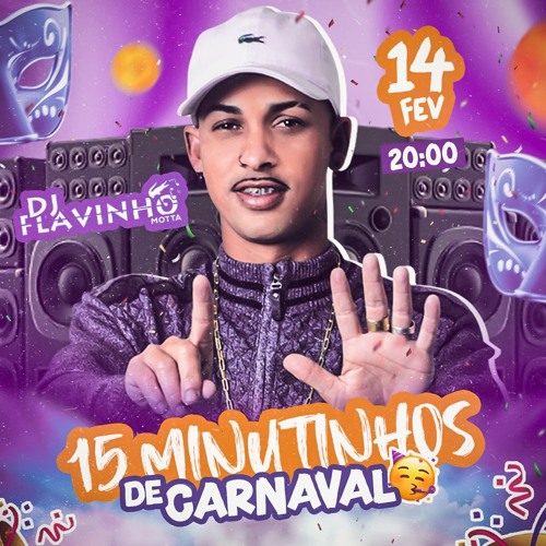 15 + 8  MINUTINHOS DE CARNAVAL ( DJFLAVINHO MOTTA ) PICZIN DE CAMPOS