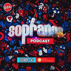 Sopranos Podcast 024 - DJ Cheeze & Sam Townend