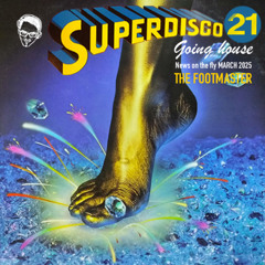 SUPERDISCO GOING HOUSE 21 News on the fly THE FOOT MASTER MARCH2025