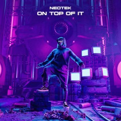 NEOTEK - ON TOP OF IT [Headbang Society Premiere]
