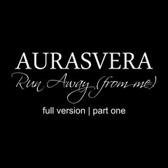 Run Away (From Me) (Full Version - Part One)