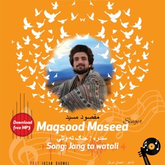 Maqsood Maseed's New Pashto Song  | Jung ta wahtli