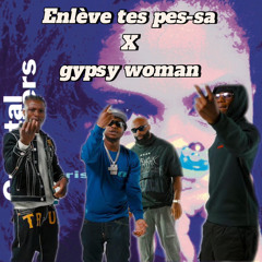 ENLEVE TES PES-SA X GYPSY WOMAN ( remix )