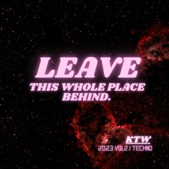 Leave This Whole Place Behind