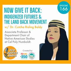 Indigenized Futures & the Land Back Movement with Dr. Cutcha Risling Baldy