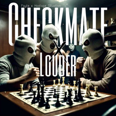 Louder (Fayte) X Checkmate (Hostage Situation) - (GENSUO MASH)
