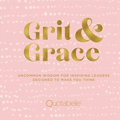 [GET] KINDLE PDF EBOOK EPUB Grit and Grace: Uncommon Wisdom for Inspiring Leaders Designed to Make Y