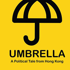 View PDF 📧 Umbrella: A Political Tale from Hong Kong by  Kong Tsung-gan [KINDLE PDF