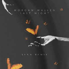 Morgan Wallen - Last Night (Sena Remix)