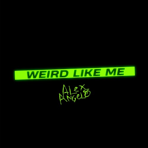 Alex Angelo -  Weird Like Me