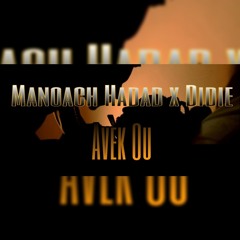 Hadad Manoach x Didie (Avek ou)