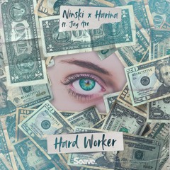 Ninski & Harina - Hard Worker (ft. Jay Are)