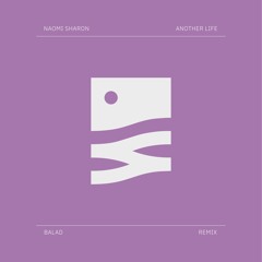 Naomi Sharon - Another Life (Balad Remix) [FREE DOWNLOAD]