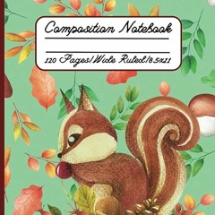 ⚡️ DOWNLOAD PDF Composition Notebook Wide Ruled/ Cute Squirrel. Mushrooms and Fall Leaves Themed Co