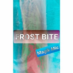 Magik Mic - FROST BITE