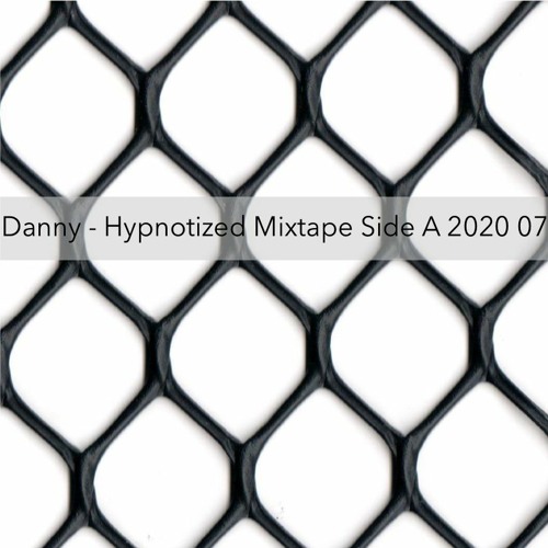 Danny - Hypnotized Mixtape Side A 2020 07