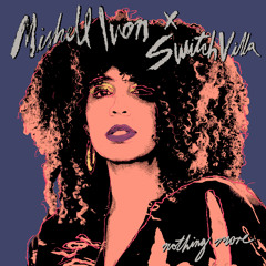 Nothing More by Mishell Ivon & SwitchVilla