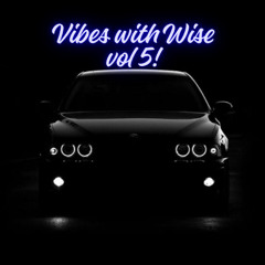 Vibes With Wise Vol. 5
