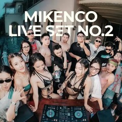 🔊 MIKENCO® Live Set No.2 | DJ Lê Bảo x Nam Per x Minh Nhật
