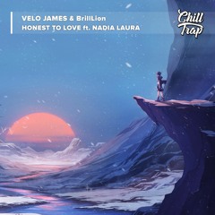 Velo James X BrillLion - Honest To Love Ft. Nadia Laura [Chill Trap Release]