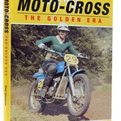 GET EBOOK ✅ Moto-Cross: The Golden Era by  Paul Stephens [EBOOK EPUB KINDLE PDF]