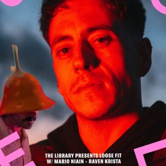 Loose FM - The Library LMD Presents Loose Fits 002 w/ Mario Niain + Raven Krista