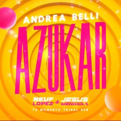 Andrea Belli - Azukar (Jesus Mendiola & Neuf Lopez Tribal Remix)2022