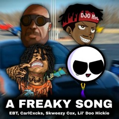 A Freaky Song (ft. EBT, Skweezy Cox, Lil Doo Hickie