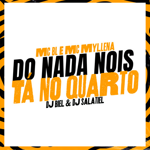 Do Nada Nois Tá No Quarto - MC BL, MC Myllena (DJ Biel & DJ Salatiel)