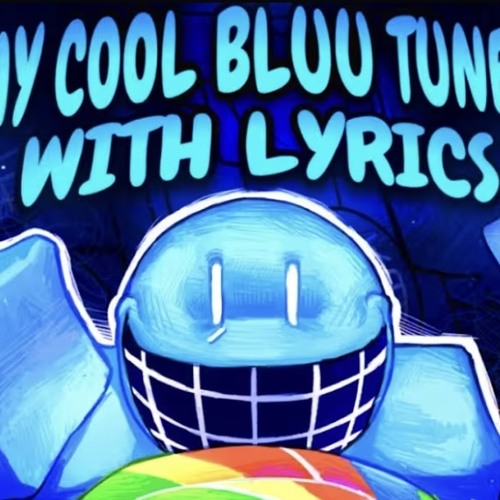 MY COOL BLUU TUNE!!! With Lyrics