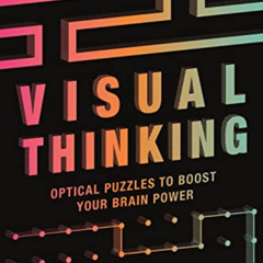 Read EBOOK 📖 Visual Thinking: Optical Puzzles to Boost Your Brain Power by  Gareth M