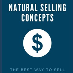 [✔READ❤ ]  Natural Selling Concepts: The Best Way To Sell