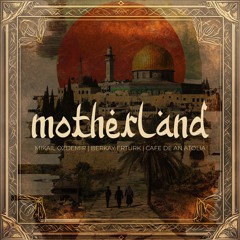 Mikail Ozdemir & Berkay Erturk - Motherland (w/ Cafe De Anatolia)