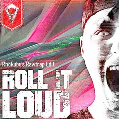 Jackro - Roll It Loud (Rhokubu's Rawtrap Edit)FREE DOWNLOAD