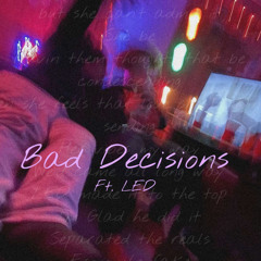 BAD DECISIONS V1 FT. LED (DXRK VERSION)