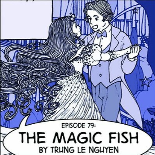 eps. 79: "The Magic Fish" by Trung Le Nguyen