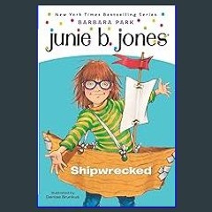 #^D.O.W.N.L.O.A.D 📚 Junie B., First Grader: Shipwrecked (Junie B. Jones, No. 23) ebook