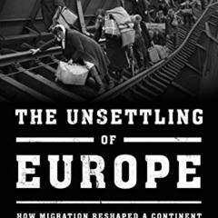 VIEW PDF 📍 The Unsettling of Europe: How Migration Reshaped a Continent by  Peter Ga