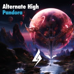 Alternate High - Pandora [Alternate High Music]
