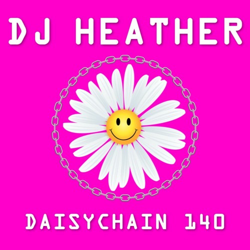 Daisychain 140 - DJ Heather