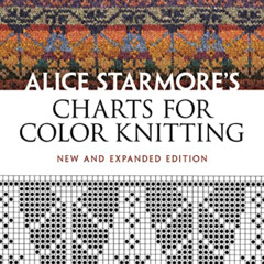 DOWNLOAD KINDLE ✅ Alice Starmore's Charts for Color Knitting: New and Expanded Editio