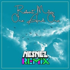 Robert Miles - One And One (NESNEZ REMIX) INSTRUMENTAL [FREE DOWNLOAD]