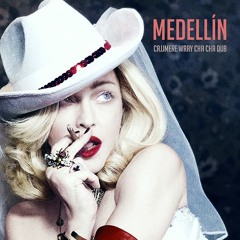 Madonna - Medellin (Cajjmere Wray Private Cha Cha Dub) [Previously Unreleased] *BANDCAMP DL*