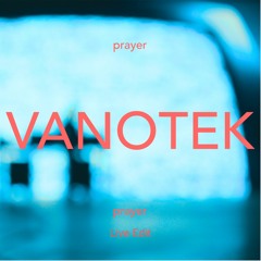 Vanotek - Prayer(Live Edit)