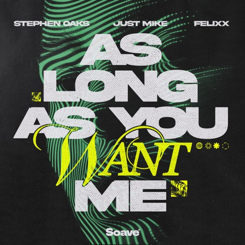 Stephen Oaks, Just Mike & Felixx - As Long As You Want Me