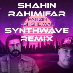 Farzin - Eshghe Man (Shahin Rahimifar Synthwave Remix)