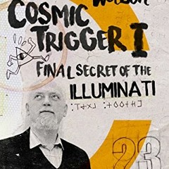 READ [KINDLE PDF EBOOK EPUB] Cosmic Trigger I: Final Secret of the Illuminati by  Rob