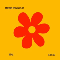 bOIX / AMORES PODCAST 07
